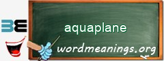 WordMeaning blackboard for aquaplane